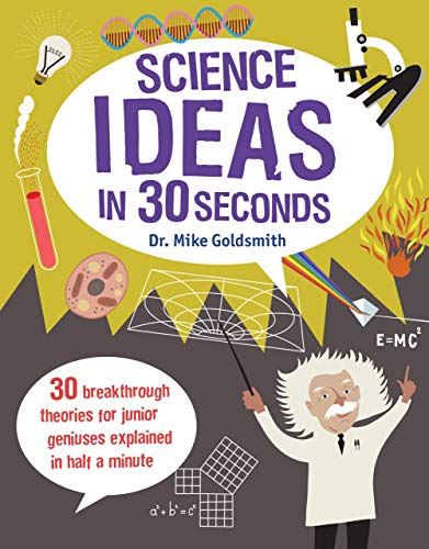 Science Ideas in 30 Seconds: 30 Breakthrough Theories for Junior Geniuses Explained in Half a Minute (Kids 30 Seconds) von Ivy Kids -- Quarto Library